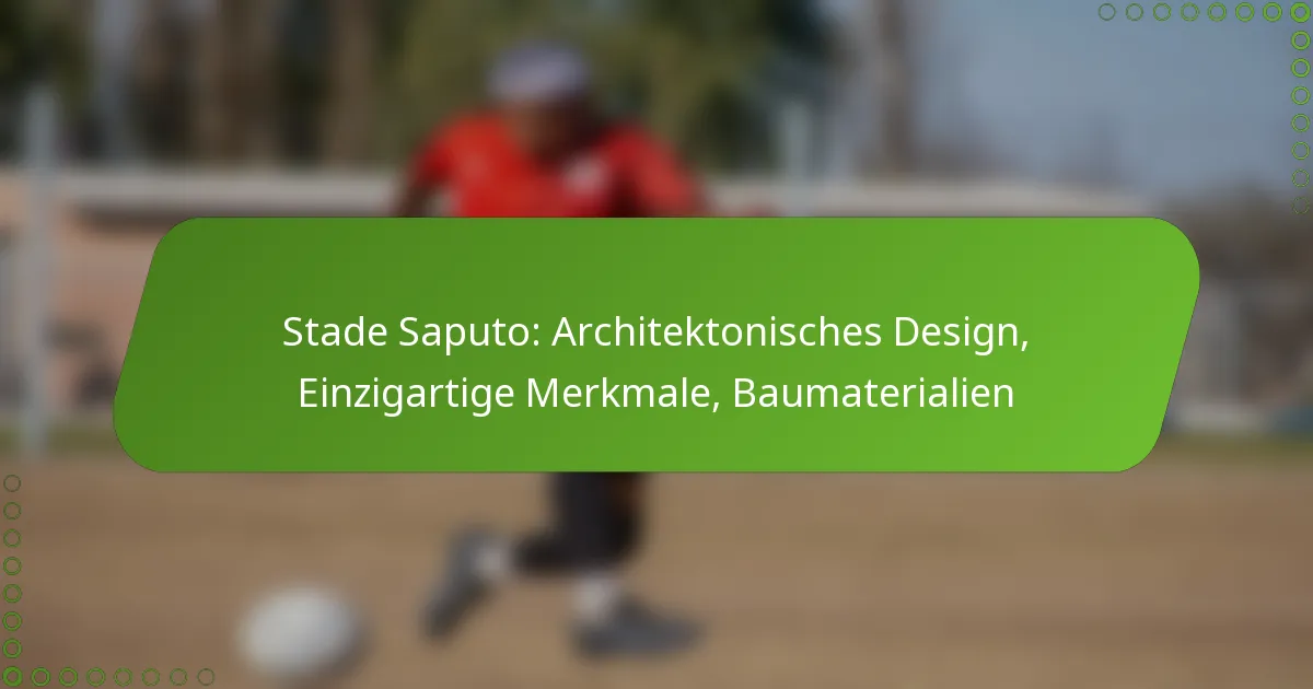 Stade Saputo: Architektonisches Design, Einzigartige Merkmale, Baumaterialien