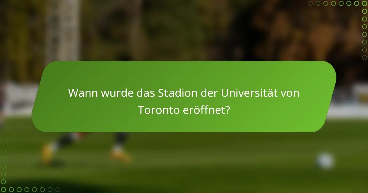 Wann wurde das Stadion der Universität von Toronto eröffnet?