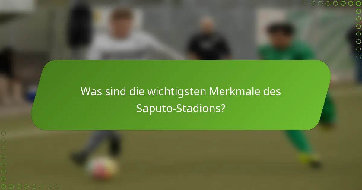 Was sind die wichtigsten Merkmale des Saputo-Stadions?