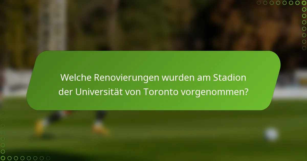 Welche Renovierungen wurden am Stadion der Universität von Toronto vorgenommen?